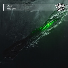 LYXØ - The End [Future Bass Release]