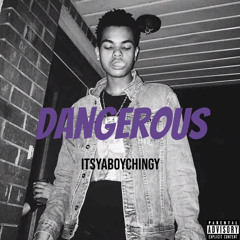 Itsyaboychingy - DANGEROUS..