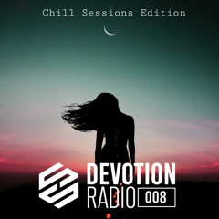 Siix & Serello - Devotion Radio - Episode 8 (Chill Sessions Edition)