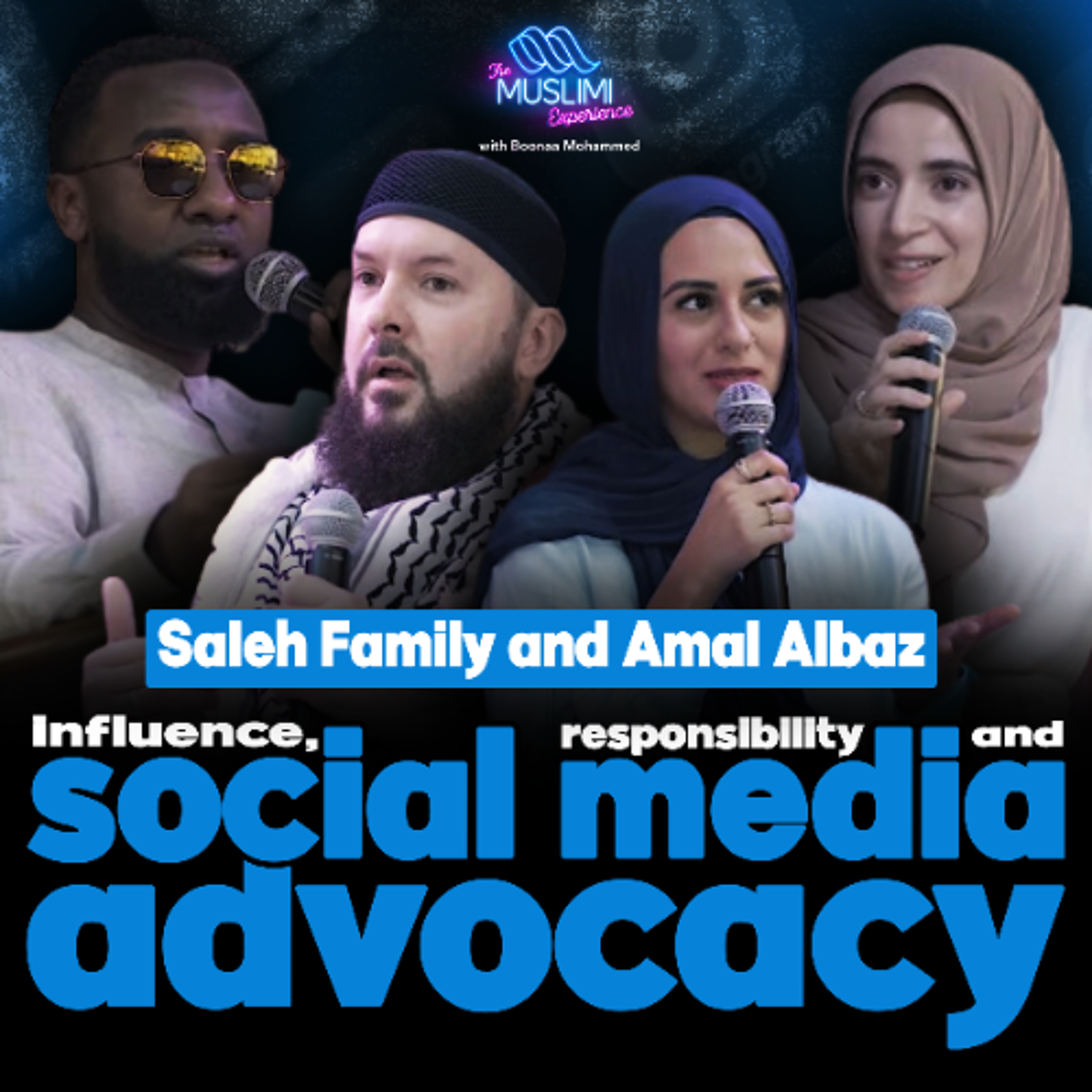 Saleh Family & Amal Albaz - Influence, Responsibility, and Social Media Advocacy | The Muslimi Experience with Boonaa Mohammed