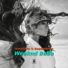 PREVIEW! Ismailovic Vs Bogendorfer - Weeknd BaBa (Original Mix)
