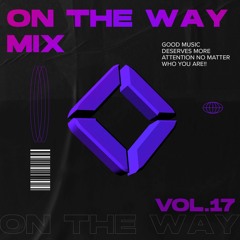 On The Way Mix Vol.17