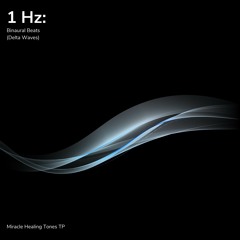 1 Hz: Binaural Beats (Delta Waves)