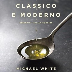 ✔Kindle⚡️ Classico e Moderno: Essential Italian Cooking: A Cookbook