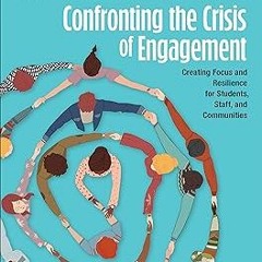 Confronting the Crisis of Engagement: Creating Focus and Resilience for Students, Staff, and Co