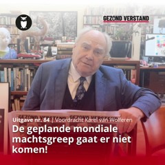 De geplande mondiale machtsgreep gaat er niet komen! | Karel van Wolferen