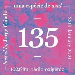 135. Uma Espécie de Azul Radio Show 22.01.21 (English)