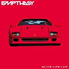 EMPTHASY - Live Life Low