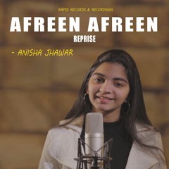 Afreen Afreen | Reprise | Anisha Jhawar | Rapid Records & Recordings | RRR