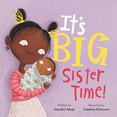 ACCESS PDF 📒 It's Big Sister Time! (My Time) by  Nandini Ahuja &  Catalina Echeverri