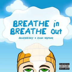 breathe in, breathe out (ft. evan neptune)