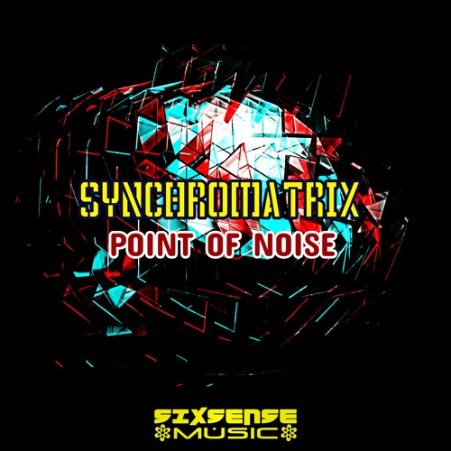 Synchromatrix - Point Of Noise (​​sixsense0008 - Sixsense Music)