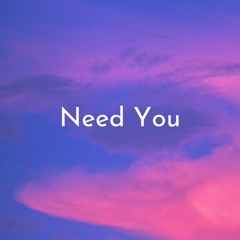 Need You