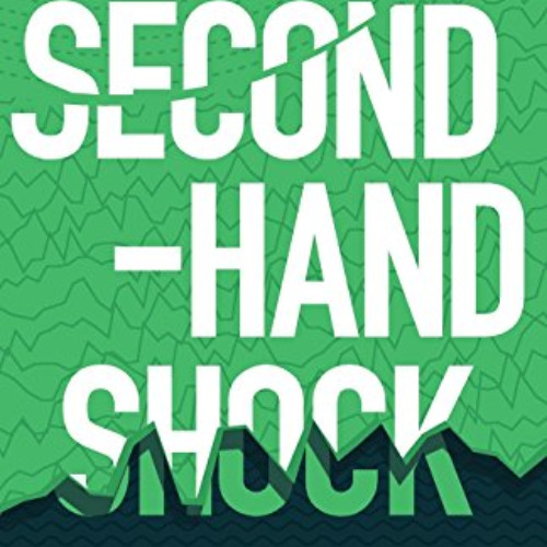 [View] KINDLE ✅ Second-Hand Shock: Surviving & Overcoming Vicarious Trauma by  Vicki