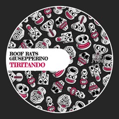 Giusepperino & Roof Rats - Tiritando (Original Mix)