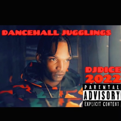 2022 DANCEHALL JUGGLINGS - DJ DICE
