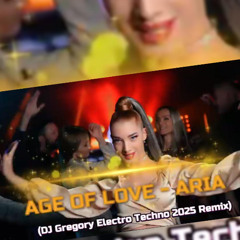 AGE OF LOVE - ARIA Remix Electro Techno 2025 Dj Gregory