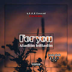 aladiin billadin (for you)