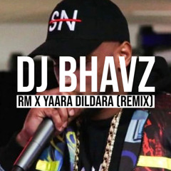 RM x Yaara Dildara | DJ Bhavz