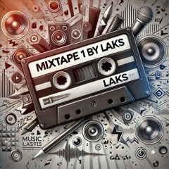 Mixtape 1 By LAKS