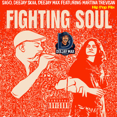 Sago, Deejay Max & Dj Skaa featuring Martina Trevisan - Fighting Soul (Hip Pop Mix)