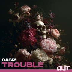 Gasp! - Trouble