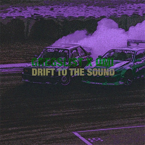 GREGSLIST X ΩMI - DRIFT TO THE SOUND [FREE DL]