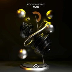 KOCMO & DNVX - Mad [OUT NOW]