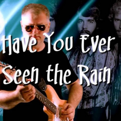 Have You Ever Seen The Rain-2