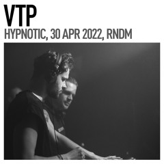 VTP / Hypnotic, 30 Apr 2022