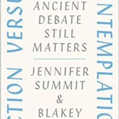 [ACCESS] KINDLE 📫 Action versus Contemplation: Why an Ancient Debate Still Matters b