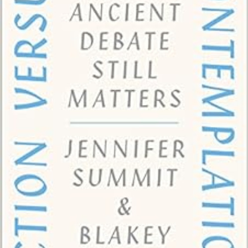 FREE KINDLE 📦 Action versus Contemplation: Why an Ancient Debate Still Matters by Je