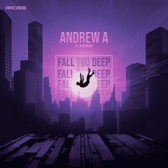 Andrew A - Fall Too Deep (feat. Barmuda) [Arcade Release]