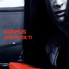 Kuhmus - Dentro De Ti