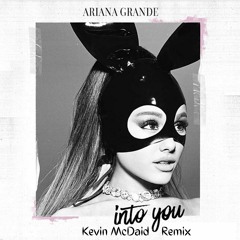 Ariana Grande - Into You (Kevin McDaid Remix)