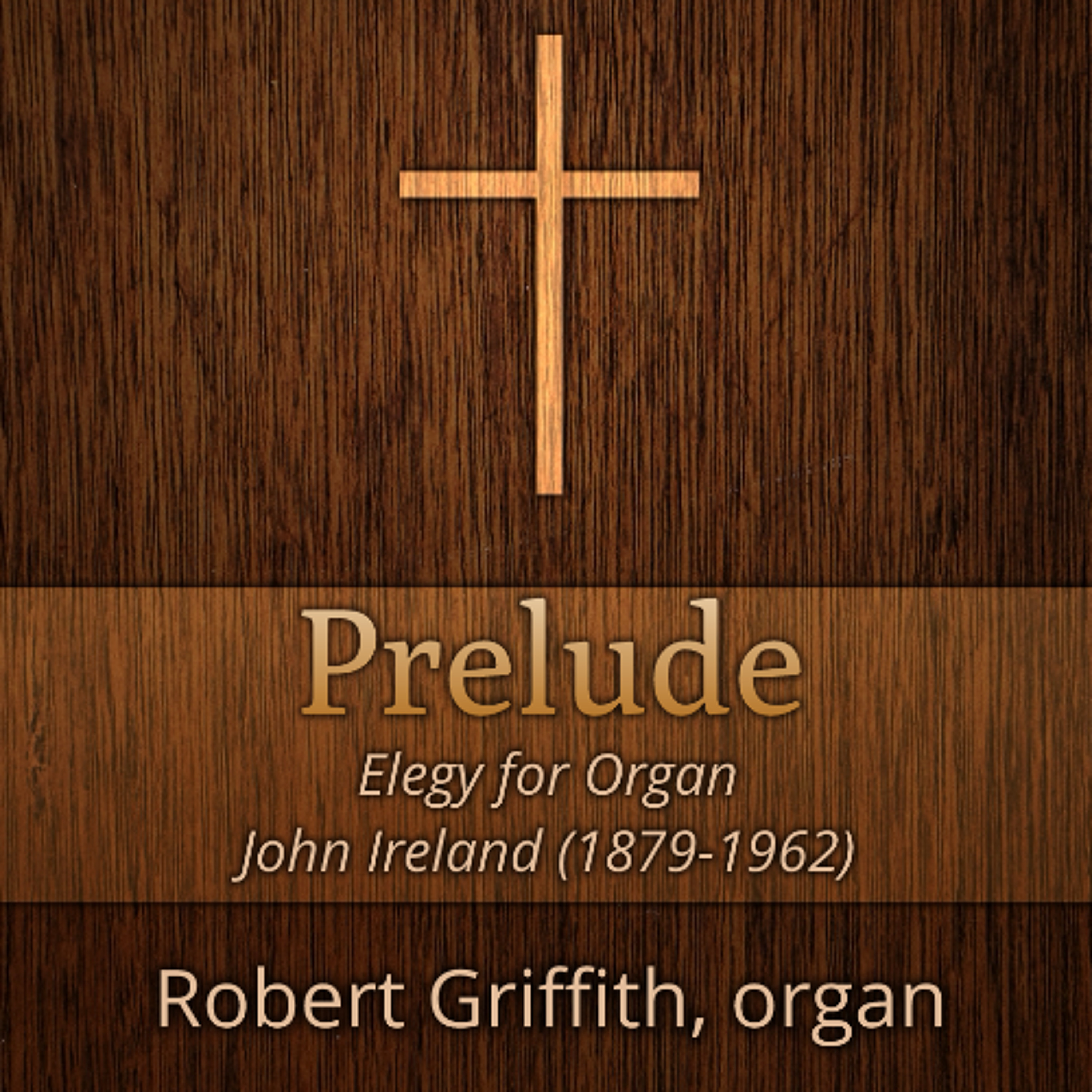 03.15.26 10am Prelude - Elegy for Organ by John Ireland (1879-1962) episode artwork