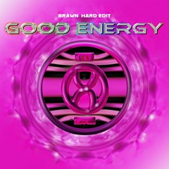 Good Energy (BRÅWN hard edit)