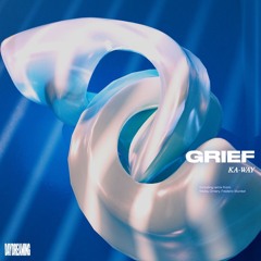Premiere: Ka-Way - Grief (Ntsha Remix)