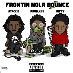 Frontin Nola Bounce (feat. Stack!e & Rifty)