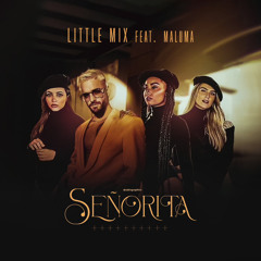 Little Mix - Señorita (feat. Maluma)
