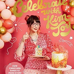 READ KINDLE 📝 Celebrate with Kim-Joy: Cute Cakes and Bakes to Make Every Occasion Jo