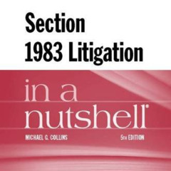 [Access] PDF 📪 Section 1983 Litigation in a Nutshell (Nutshells) by  Michael Collins