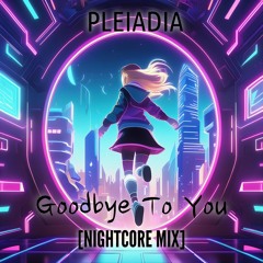Goodbye To You [Nightcore Mix]