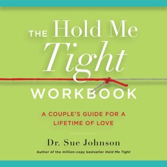 The Hold Me Tight Workbook by Dr. Sue Johnson Read by Harriet Fraser, Author - Audiobook Excerpt