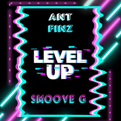 Ant Finz x Smoove G - “level up”