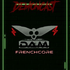 Demoncast #89 Mixed by DaM (Frenchcore)
