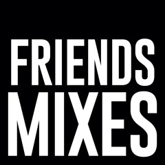 Friends Mixes