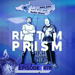 Rhythm Prism by AKA AKA Episode #078