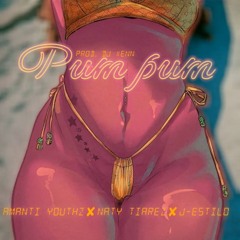 Amanti Youthz X J-Estilo & Naty Tiarez - Pum Pum (Unofficial Dancehall Remix)