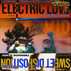 Electric Love x Sweet Disposition (Mashup by Wid)